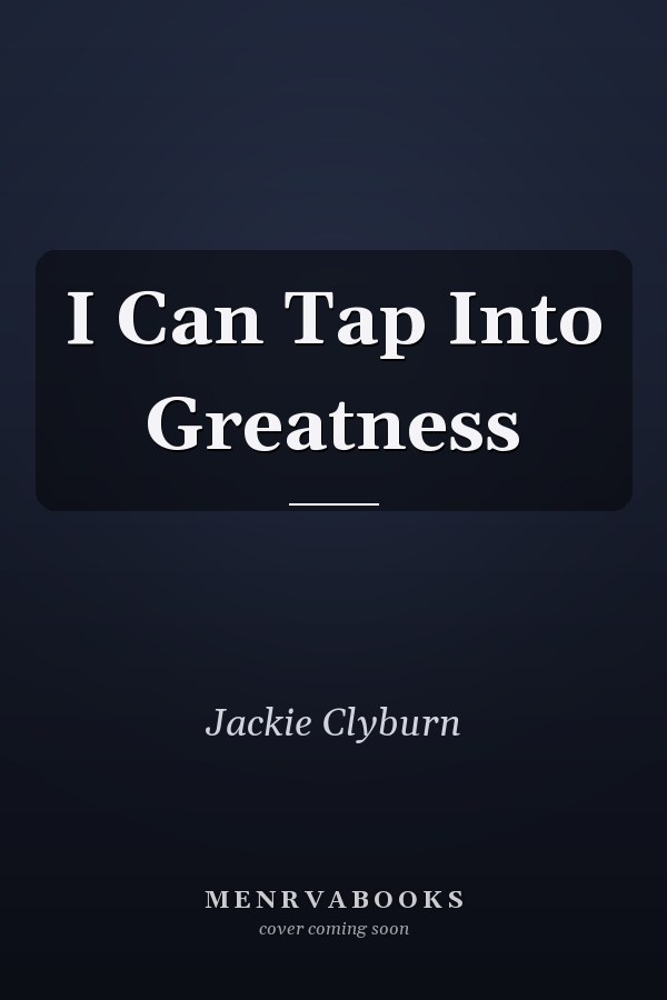 I Can Tap Into Greatness