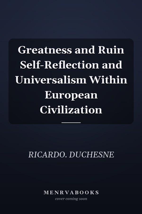 Greatness and Ruin Self-Reflection and Universalism Within European Civilization