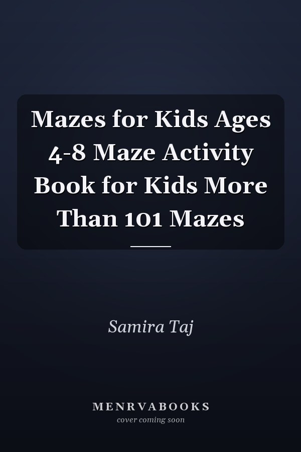 Mazes for Kids Ages 4-8 Maze Activity Book for Kids More Than 101 Mazes