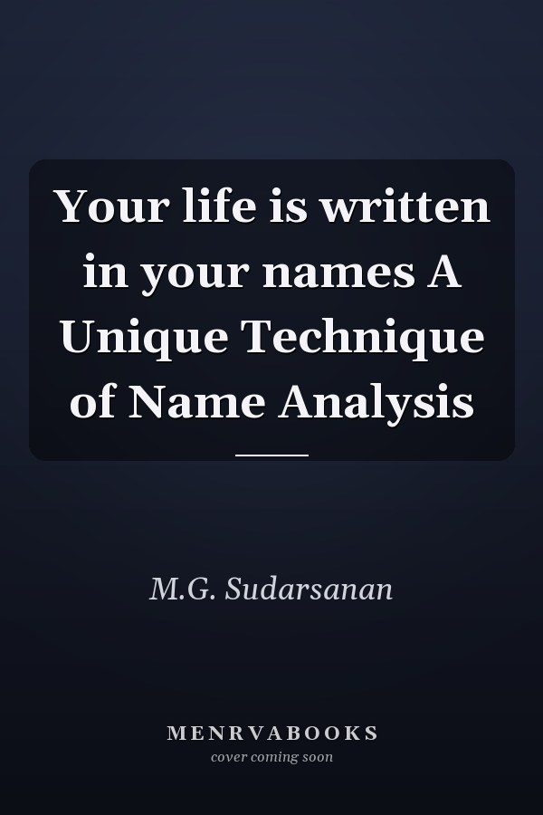 Your life is written in your names A Unique Technique of Name Analysis