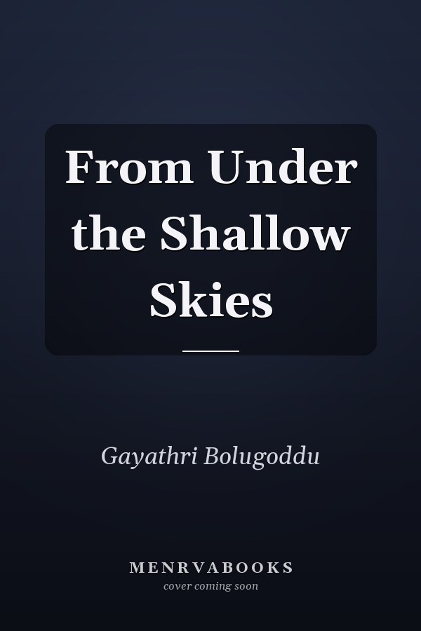From Under the Shallow Skies