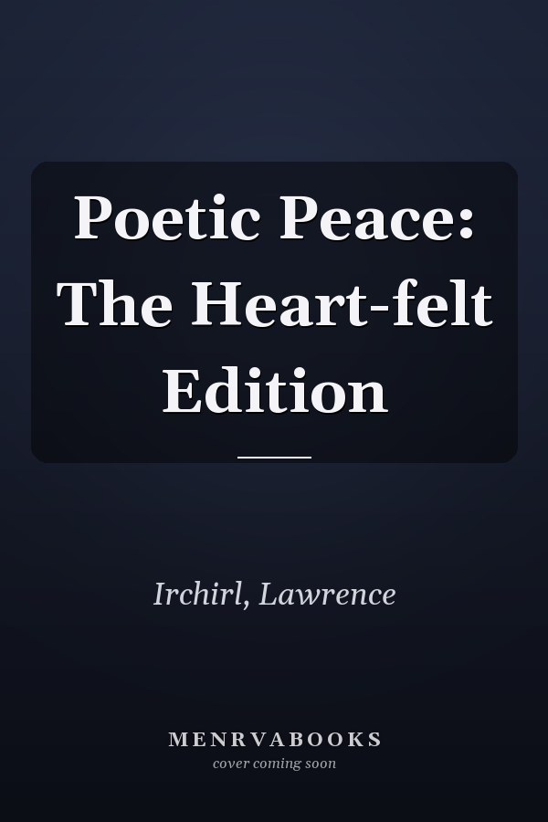 Poetic Peace: The Heart-felt Edition