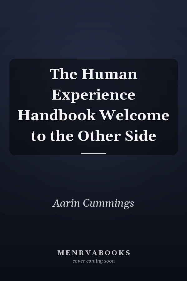 The Human Experience Handbook Welcome to the Other Side