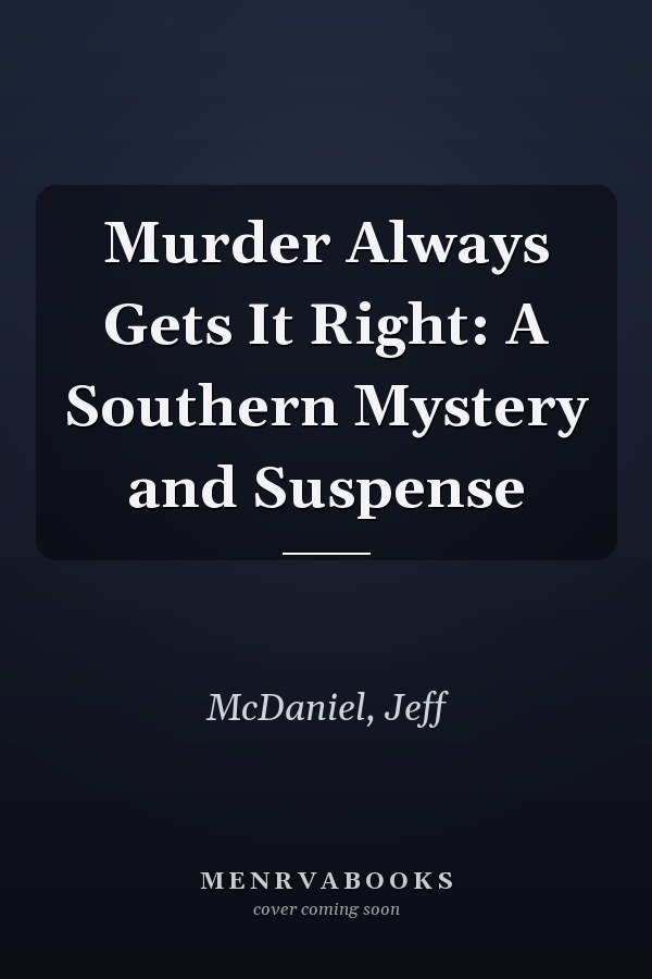 Murder Always Gets It Right: A Southern Mystery and Suspense