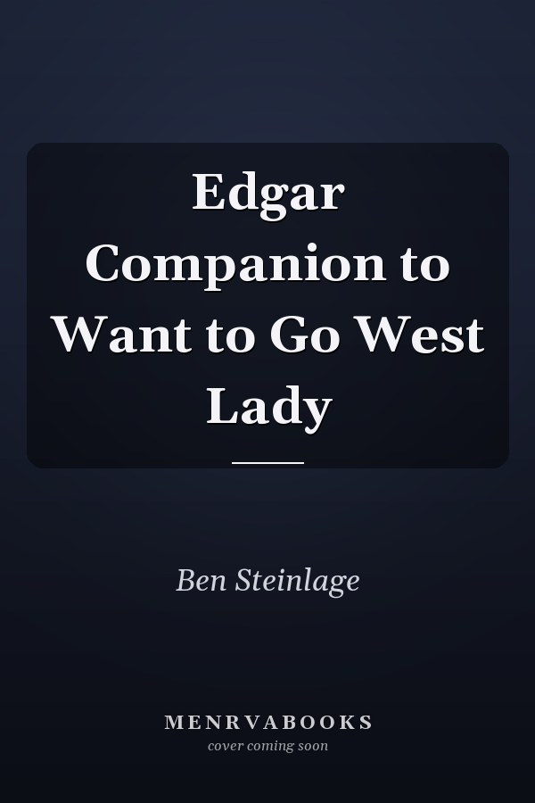 Edgar Companion to Want to Go West Lady