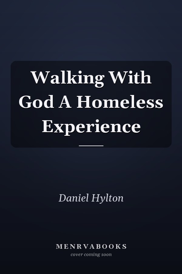 Walking With God A Homeless Experience