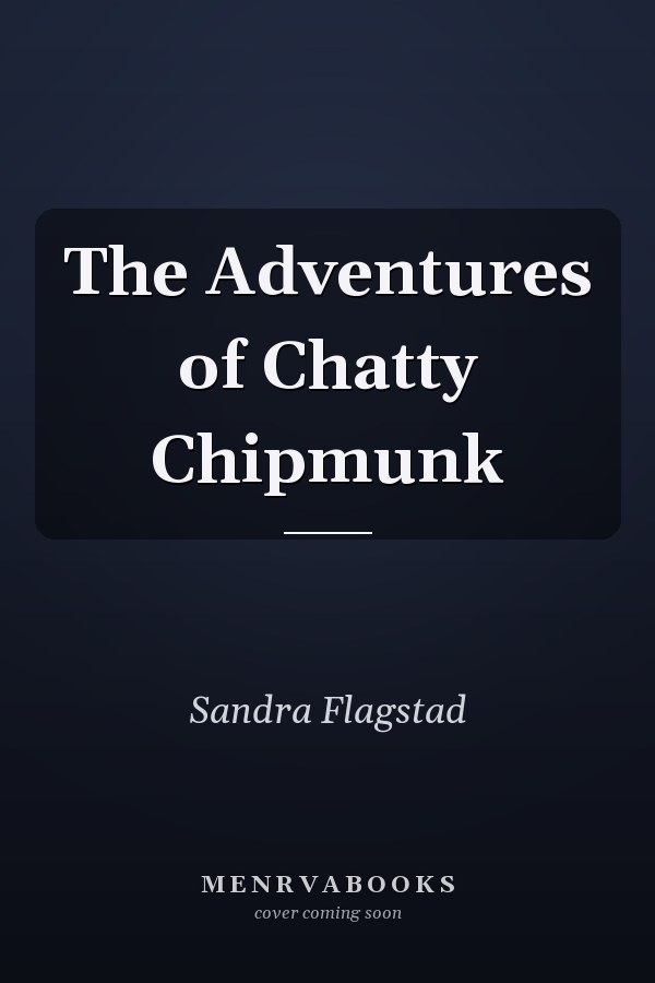 The Adventures of Chatty Chipmunk