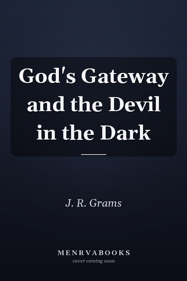 God's Gateway and the Devil in the Dark