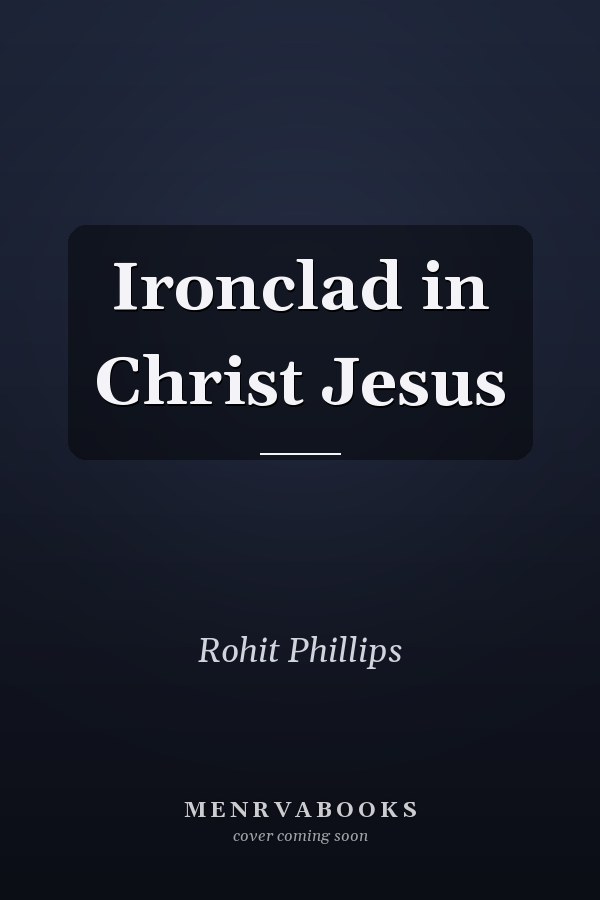 Ironclad in Christ Jesus
