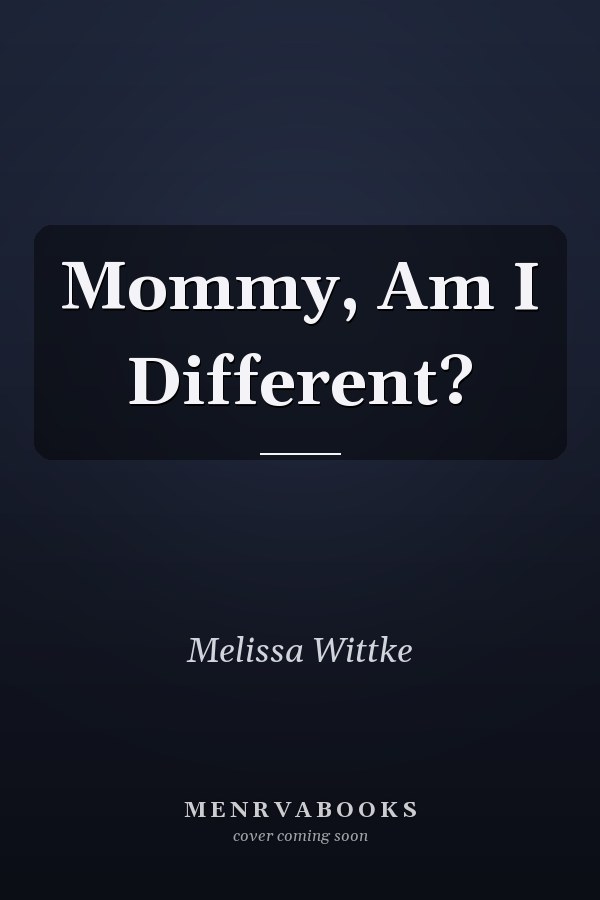 Mommy, Am I Different?