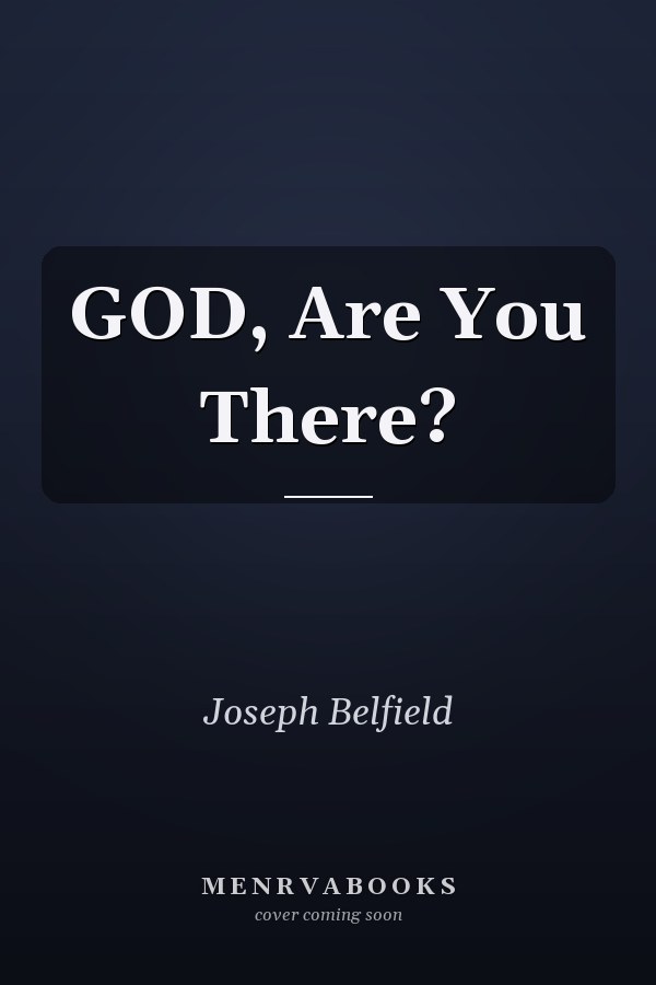 GOD, Are You There?
