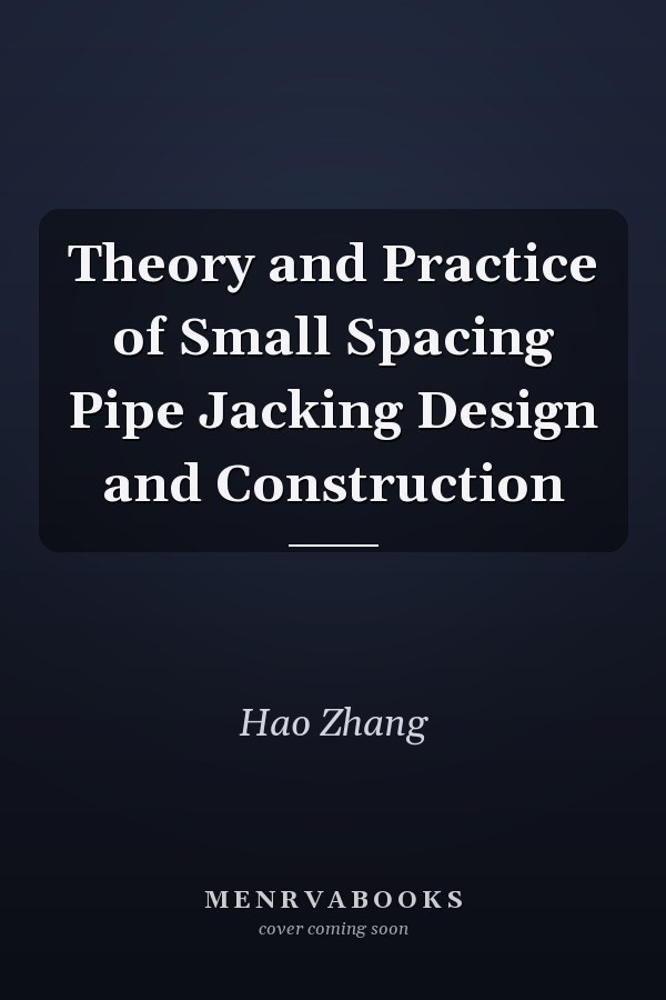 Theory and Practice of Small Spacing Pipe Jacking Design and Construction