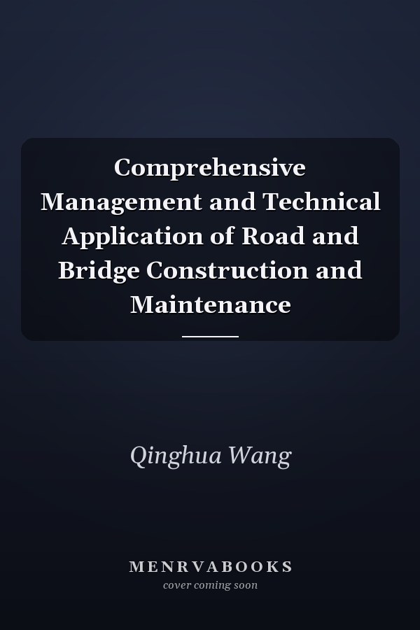 Comprehensive Management and Technical Application of Road and Bridge Construction and Maintenance