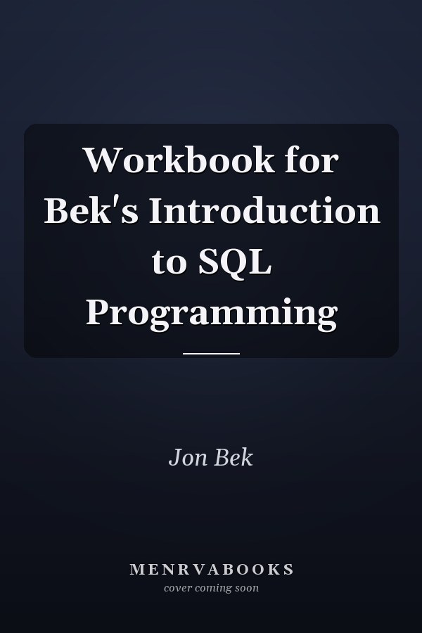 Workbook for Bek's Introduction to SQL Programming