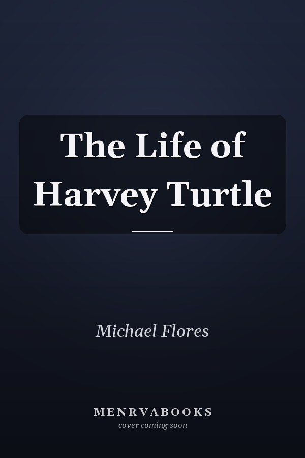 The Life of Harvey Turtle