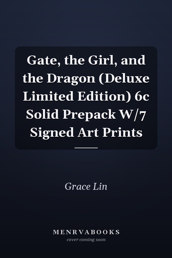 Gate, the Girl, and the Dragon (Deluxe Limited Edition) 6c Solid Prepack W/7 Signed Art Prints