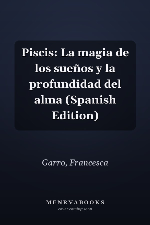 Piscis: La magia de los sueños y la profundidad del alma (Spanish Edition)