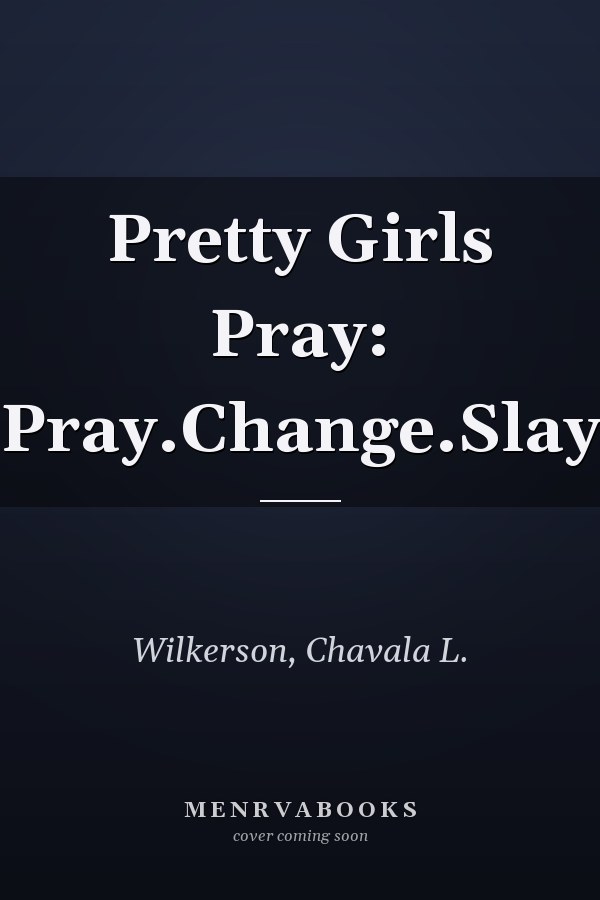 Pretty Girls Pray: Pray.Change.Slay