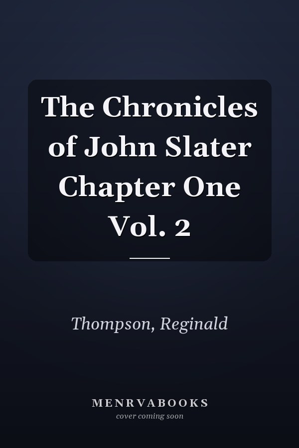 The Chronicles of John Slater Chapter One Vol. 2