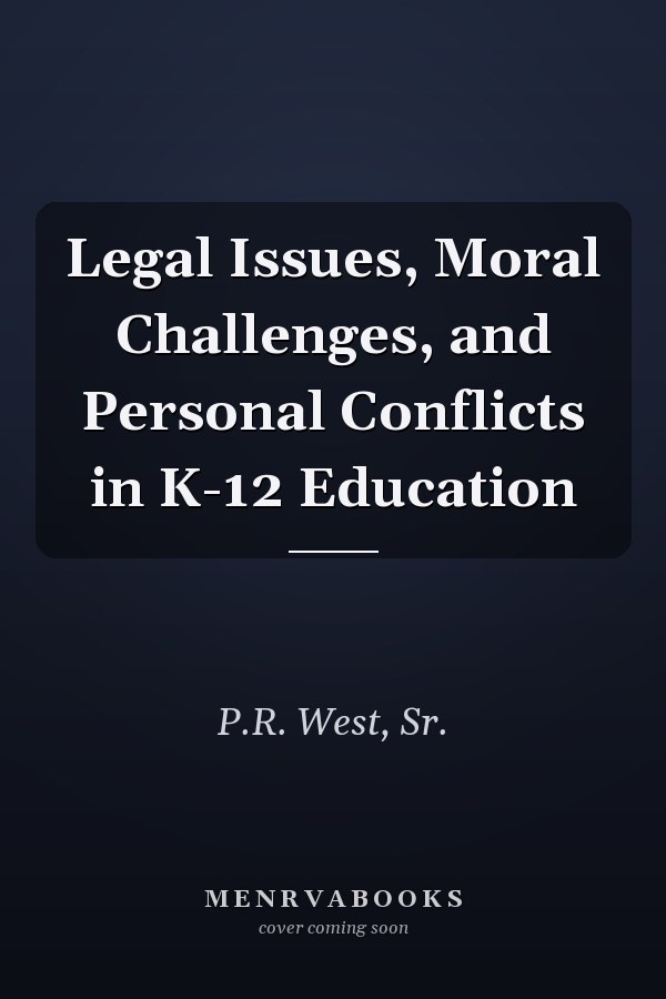 Legal Issues, Moral Challenges, and Personal Conflicts in K-12 Education