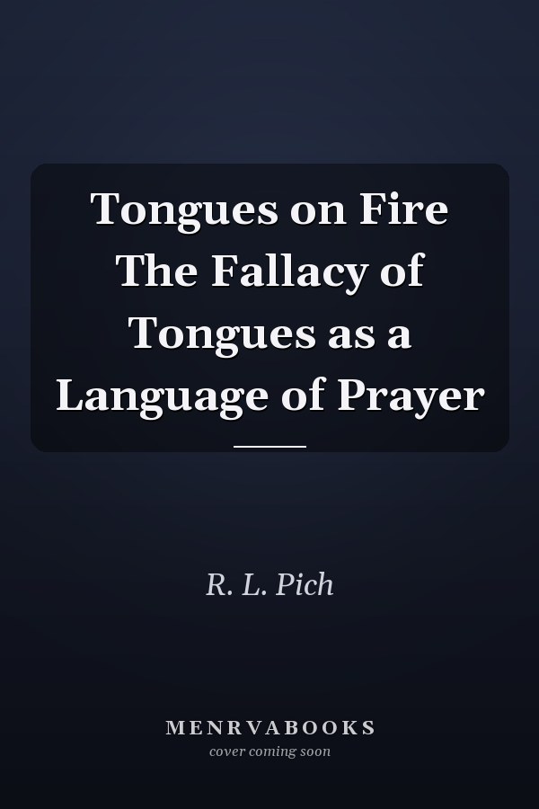 Tongues on Fire The Fallacy of Tongues as a Language of Prayer