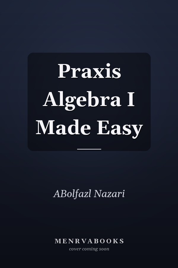 Praxis Algebra I  Made Easy