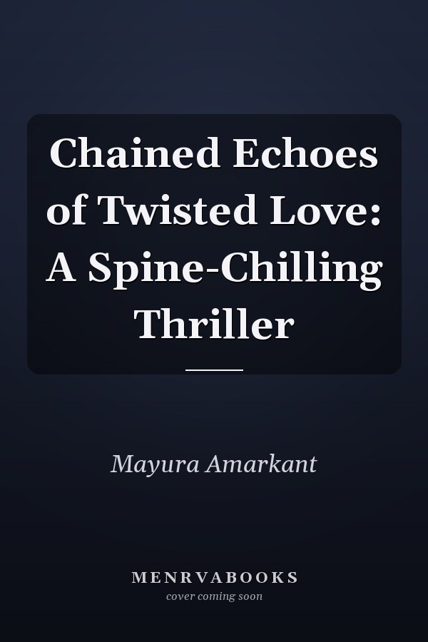 Chained Echoes of Twisted Love: A Spine-Chilling Thriller