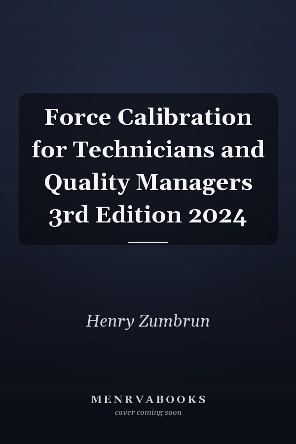 Force Calibration for Technicians and Quality Managers 3rd Edition 2024