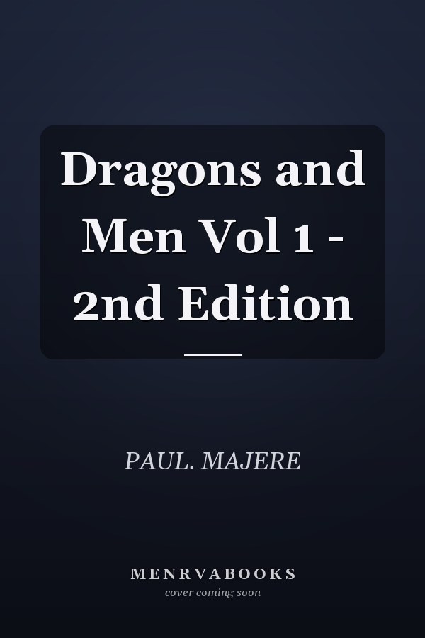 Dragons and Men Vol 1 - 2nd Edition