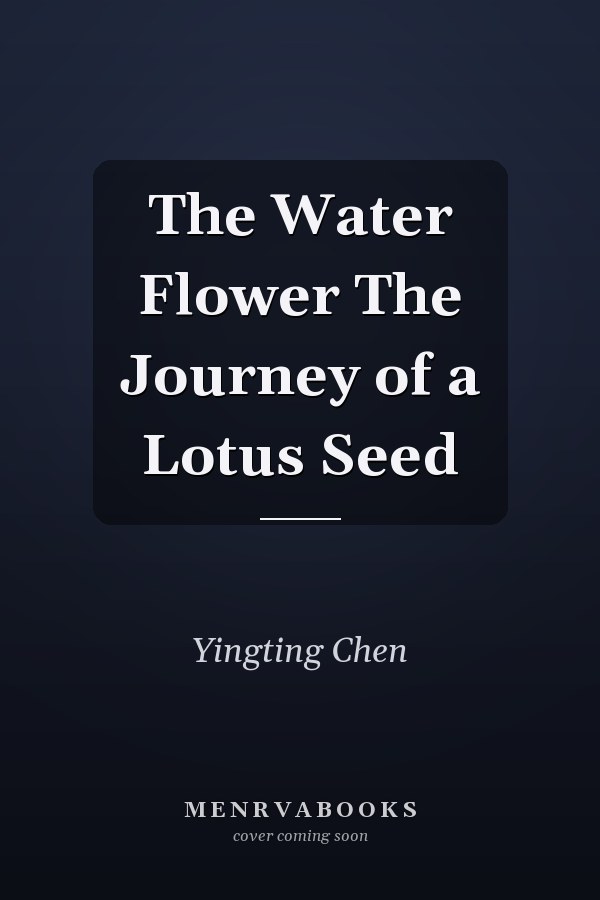 The Water Flower The Journey of a Lotus Seed