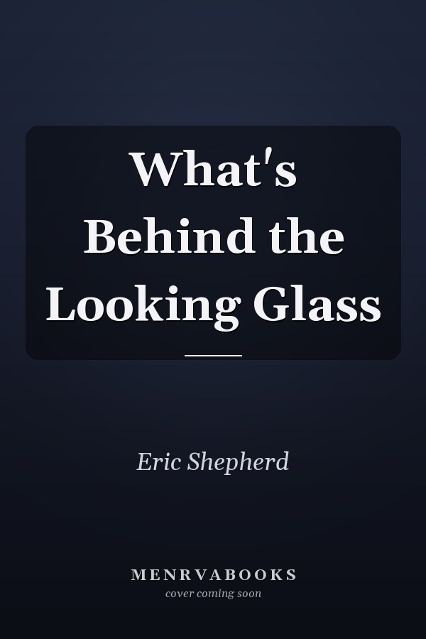 What's Behind the Looking Glass
