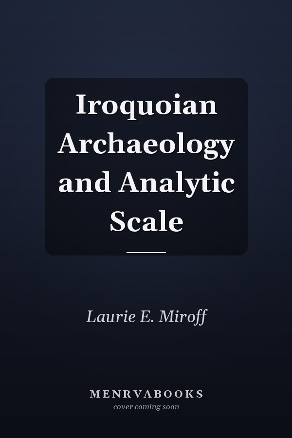 Iroquoian Archaeology and Analytic Scale