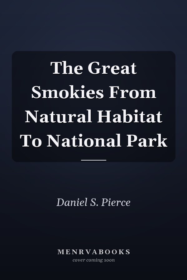 The Great Smokies From Natural Habitat To National Park