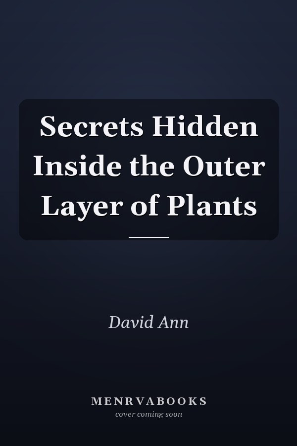 Secrets Hidden Inside the Outer Layer of Plants