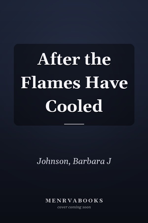 After the Flames Have Cooled