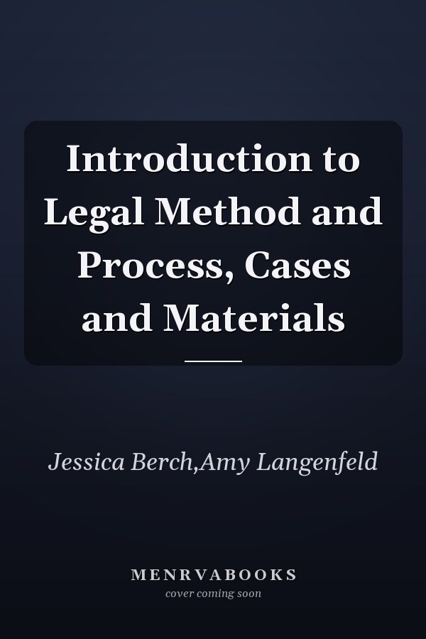 Introduction to Legal Method and Process, Cases and Materials