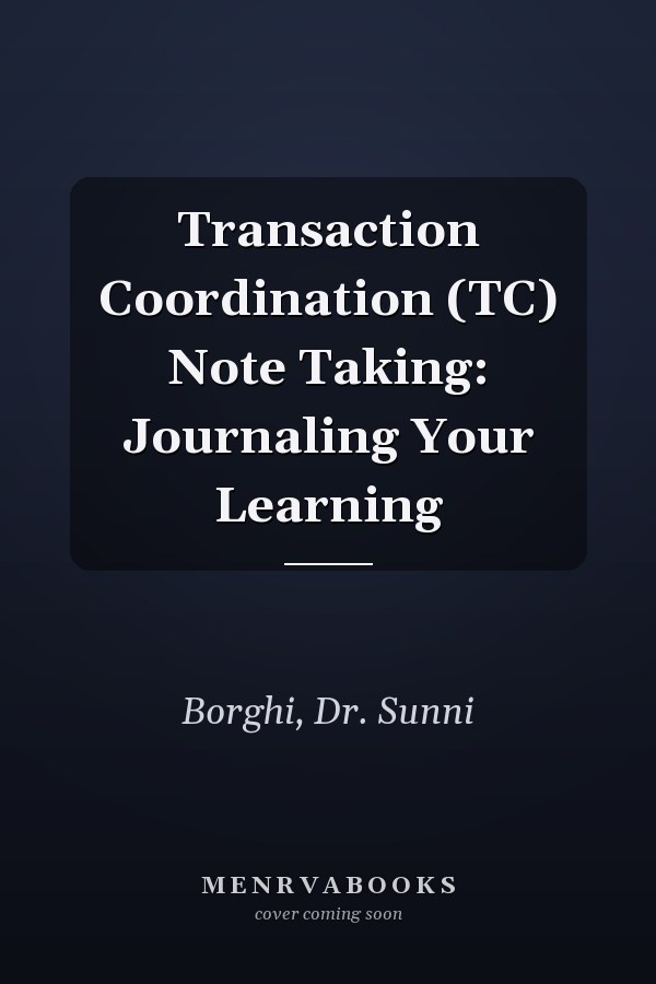 Transaction Coordination (TC) Note Taking: Journaling Your Learning