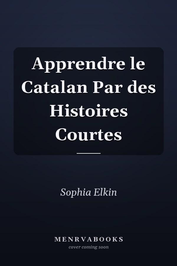 Apprendre le Catalan Par des Histoires Courtes
