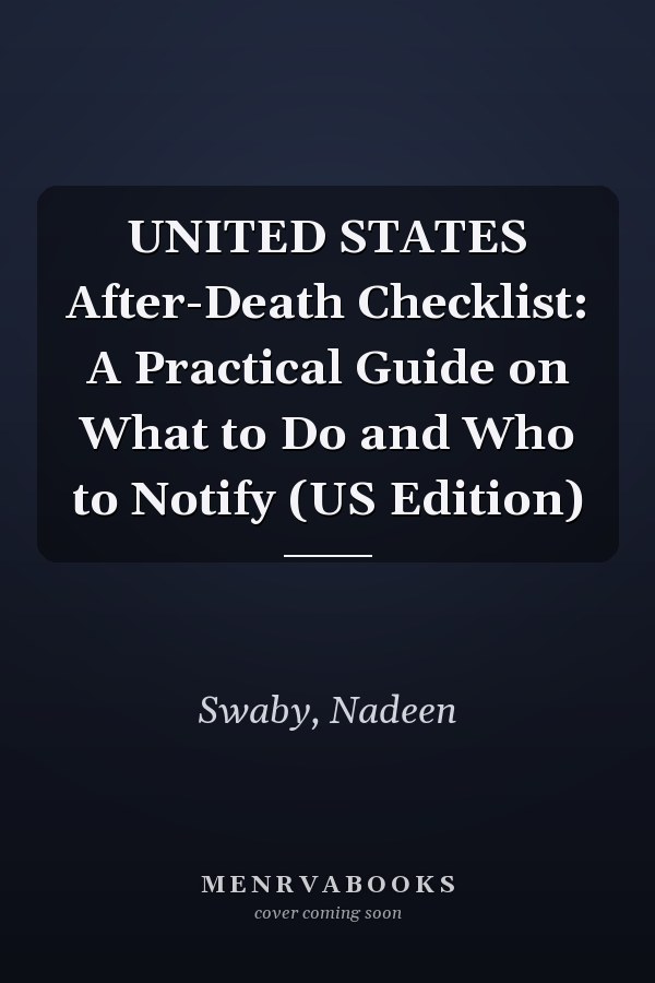 UNITED STATES After-Death Checklist: A Practical Guide on What to Do and Who to Notify (US Edition)