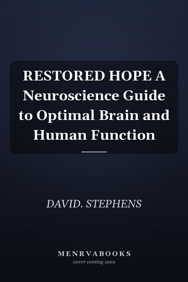 RESTORED HOPE A Neuroscience Guide to Optimal Brain and Human Function