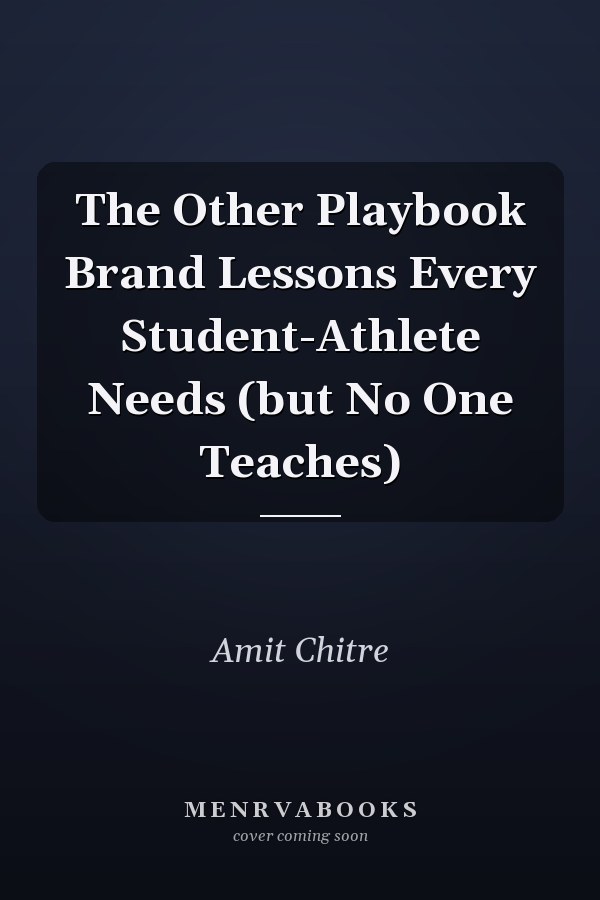 The Other Playbook Brand Lessons Every Student-Athlete Needs (but No One Teaches)