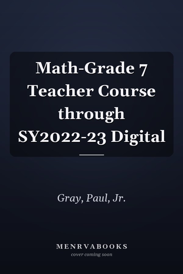 Math-Grade 7 Teacher Course through SY2022-23 Digital