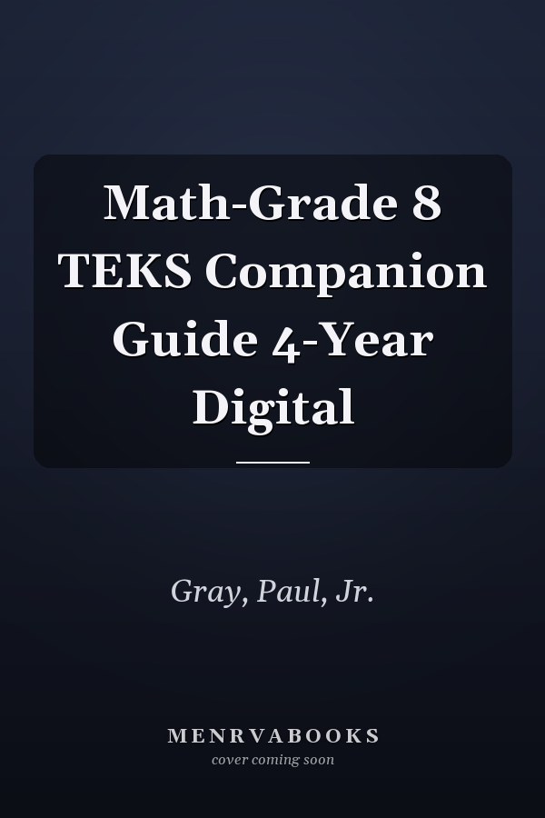 Math-Grade 8 TEKS Companion Guide 4-Year Digital