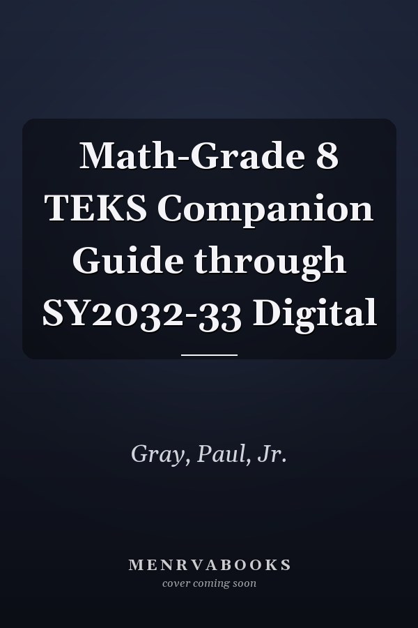 Math-Grade 8 TEKS Companion Guide through SY2032-33 Digital