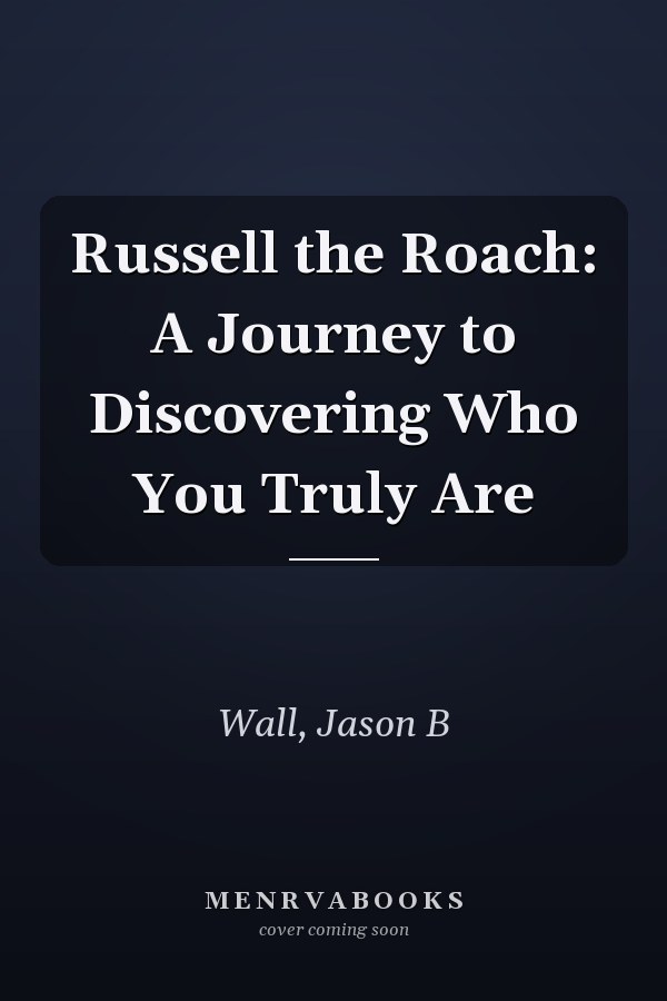 Russell the Roach: A Journey to Discovering Who You Truly Are