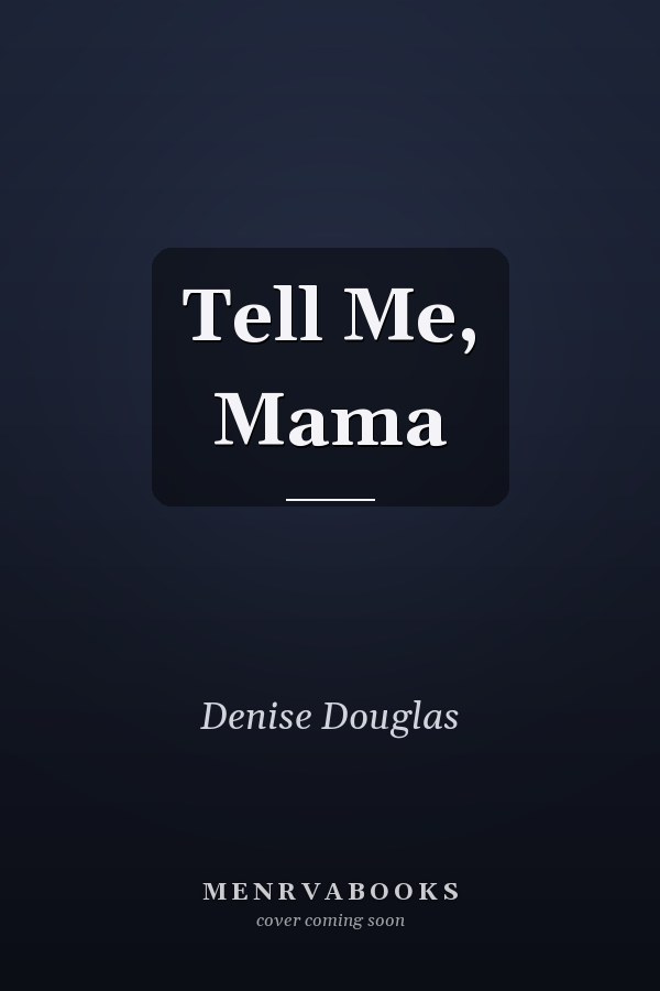Tell Me, Mama