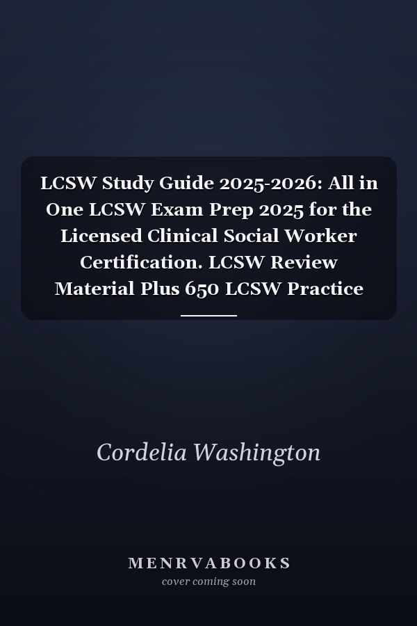 LCSW Study Guide 2025-2026: All in One LCSW Exam Prep 2025 for the Licensed Clinical Social Worker Certification. LCSW Review Material Plus 650 LCSW Practice Test Questions [5th Edition].