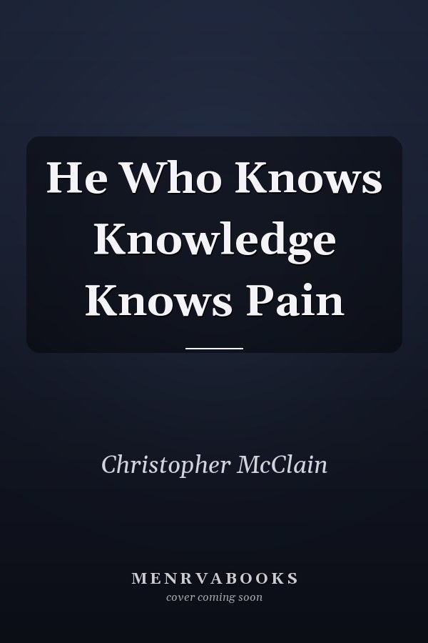 He Who Knows Knowledge Knows Pain