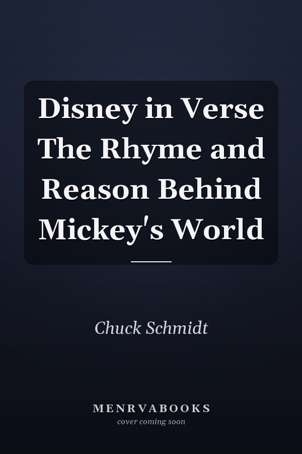 Disney in Verse The Rhyme and Reason Behind Mickey's World