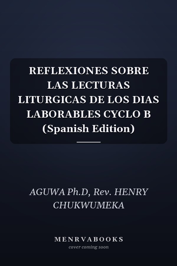REFLEXIONES SOBRE LAS LECTURAS LITURGICAS DE LOS DIAS LABORABLES CYCLO B (Spanish Edition)